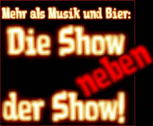 Die Show neben der Show!
